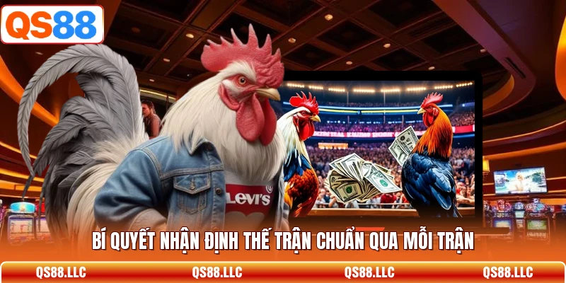 Bí quyết nhận định thế trận chuẩn qua mỗi trận 