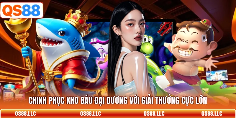 Chinh phục kho báu đại dương với giải thưởng cực lớn 
