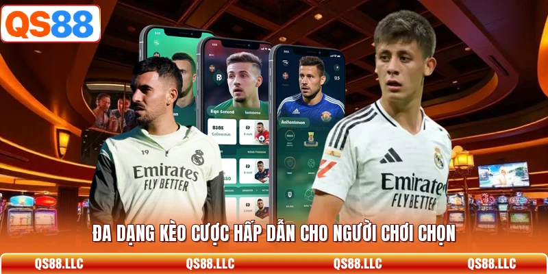 Đa dạng kèo cược hấp dẫn cho người chơi chọn 