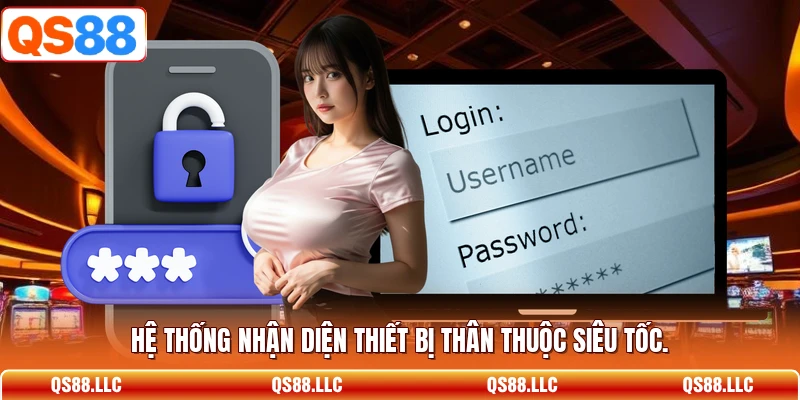 Hệ thống nhận diện thiết bị thân thuộc siêu tốc. 