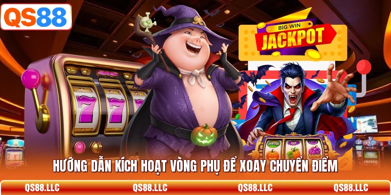 Hướng dẫn kích hoạt vòng phụ để xoay chuyển điểm 