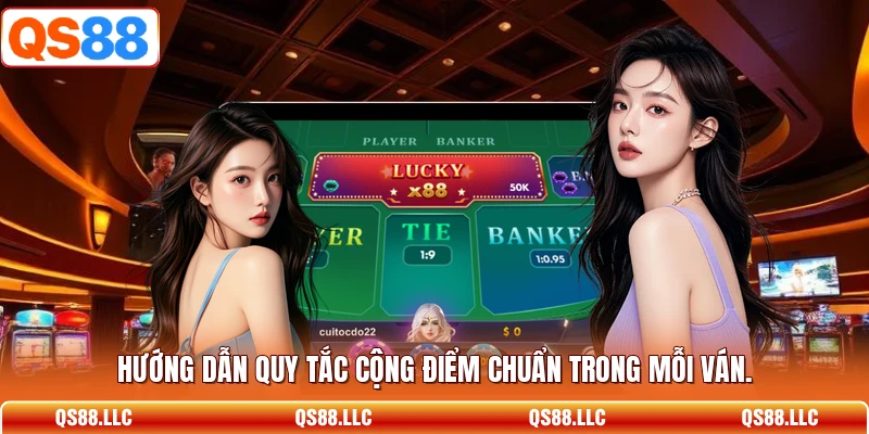 Hướng dẫn quy tắc cộng điểm chuẩn trong mỗi ván.