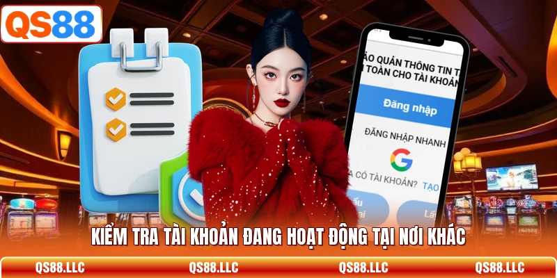 Kiểm tra tài khoản đang hoạt động tại nơi khác 