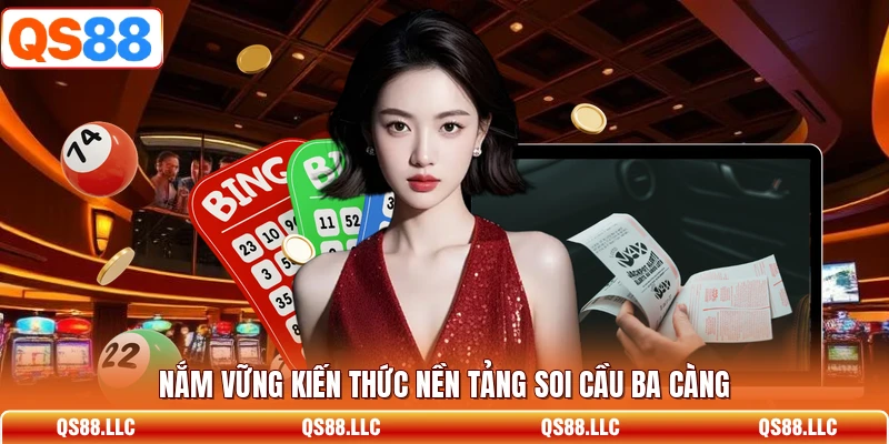 Nắm vững kiến thức nền tảng soi cầu ba càng 