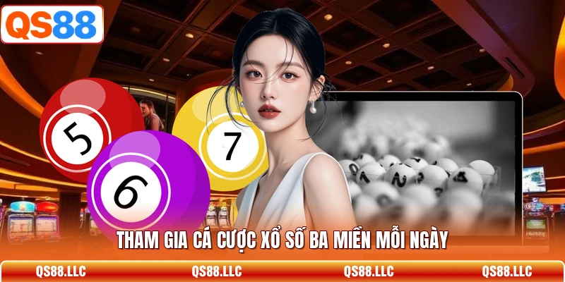 Tham gia cá cược xổ số ba miền mỗi ngày 